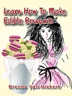 cover image of Learn How to Make Edible Bouquets